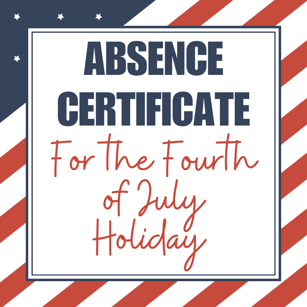 Absence Certificate Requirement for Fourth of July Holiday